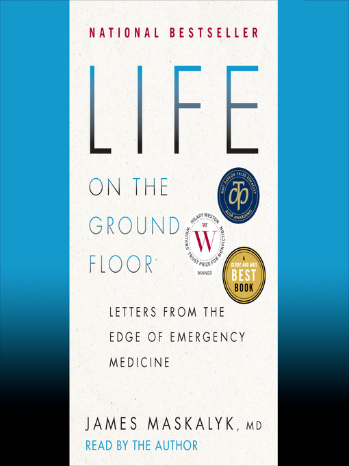 Title details for Life on the Ground Floor by Dr. James Maskalyk - Available